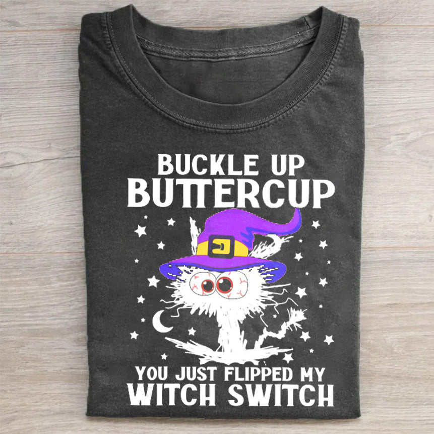 Buckle Up Buttercup You Just Flipped My Witch Switch Classic T-Shirt