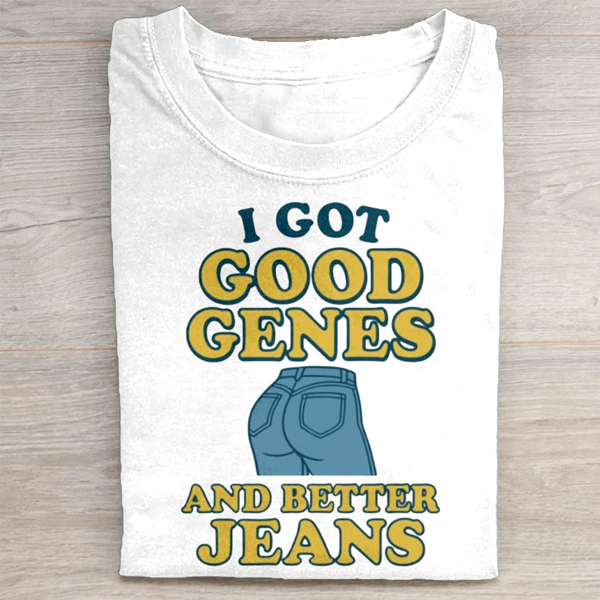 Retro I Got Good Genes And Better Jeans Print T-Shirt