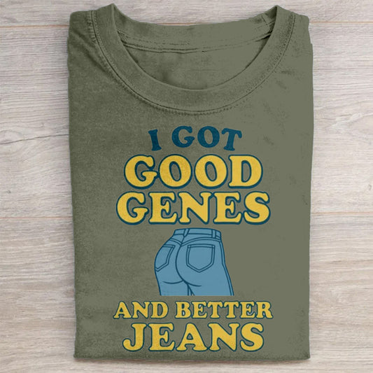 Retro I Got Good Genes And Better Jeans Print T-Shirt