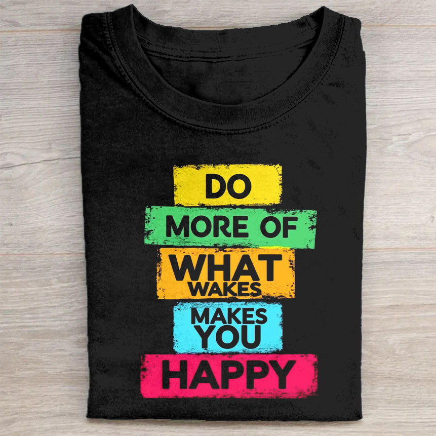 Do More of What Makes You Happy Inspirational Quote Unisex T-Shirt