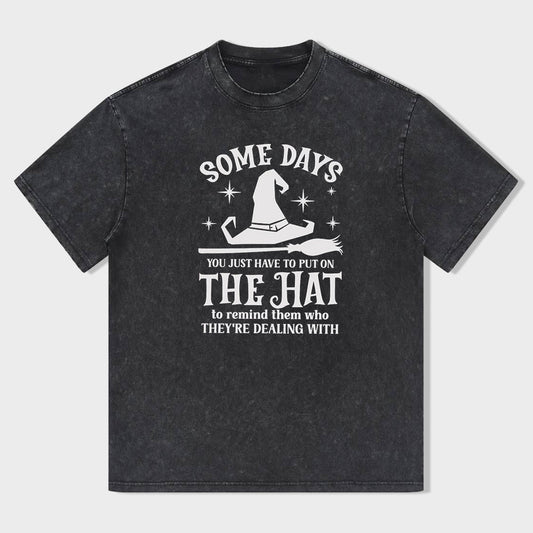 Some Days I Just Have To Put On The Hat shirt