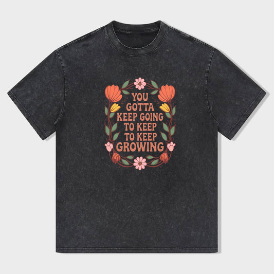 Classic T-Shirt Black Inspirational Floral You Gotta Keep Going Motivational Quote for Everyday Wear