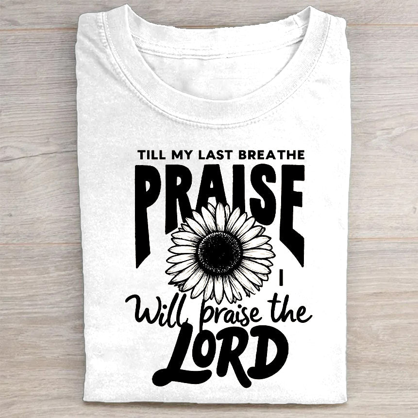 Till My Last Breathe Praise Lord Graphic T-Shirt
