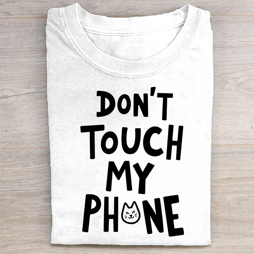 Don't Touch My Phone Funny Graphic T-Shirt