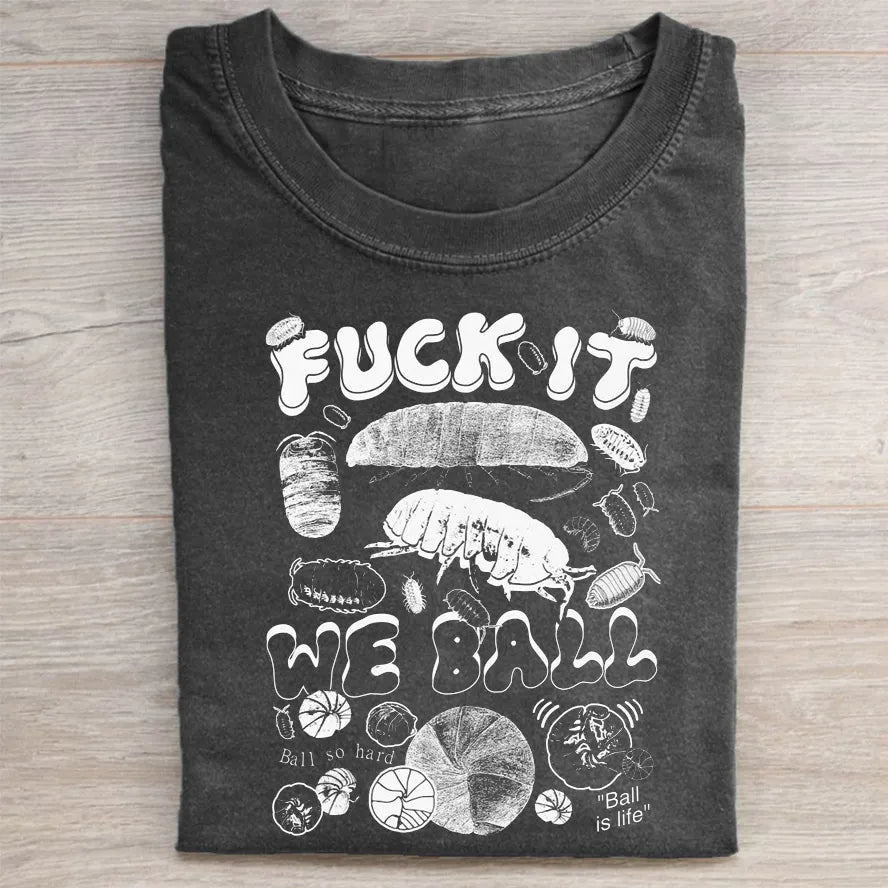 Fuck It We Ball Washed Cotton T-shirt