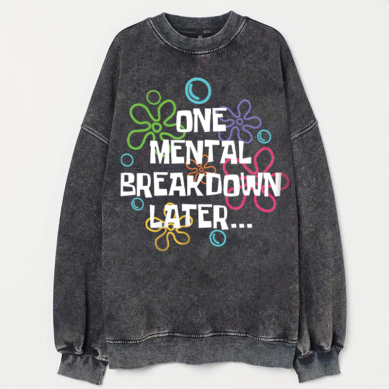 One Mental Breakdown Later Unisex Sweatshirt - heygraff