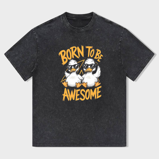 Born to Be Awesome Graphic T-Shirt for Men and Women - Unisex Fit T-Shirt