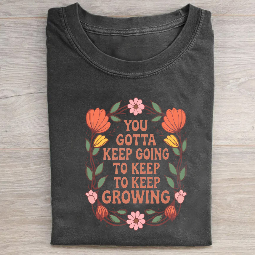 Classic T-Shirt Black Inspirational Floral You Gotta Keep Going Motivational Quote for Everyday Wear