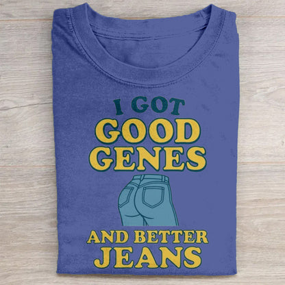 Retro I Got Good Genes And Better Jeans Print T-Shirt