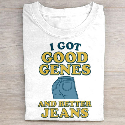Retro I Got Good Genes And Better Jeans Print T-Shirt
