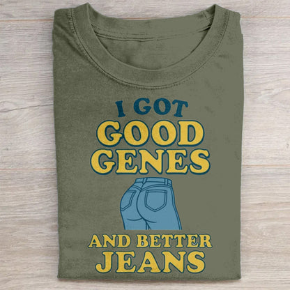 Retro I Got Good Genes And Better Jeans Print T-Shirt