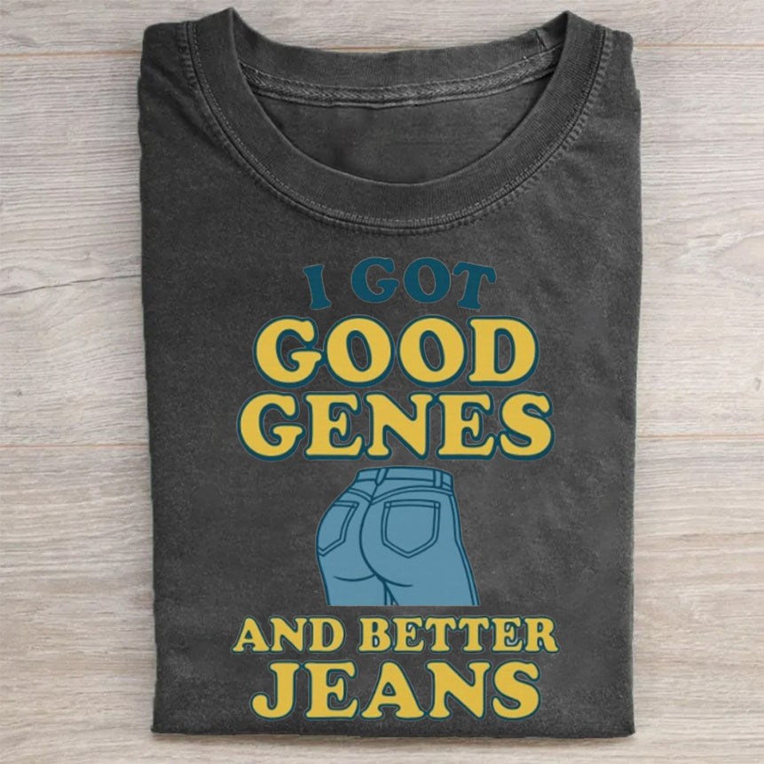 Retro I Got Good Genes And Better Jeans Print T-Shirt