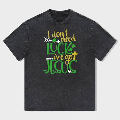I Don't Need Lucky. I've Got Jesus Unisex T-Shirt