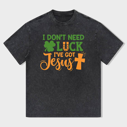 I Don't Need Lucky. I've Got Jesus Unisex T-Shirt