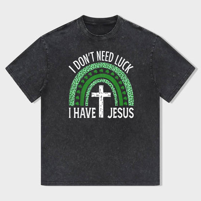 I Don't Need Lucky. I've Got Jesus Unisex T-Shirt