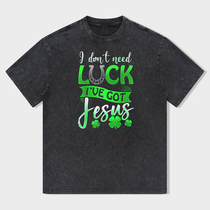 I Don't Need Lucky. I've Got Jesus Unisex T-Shirt