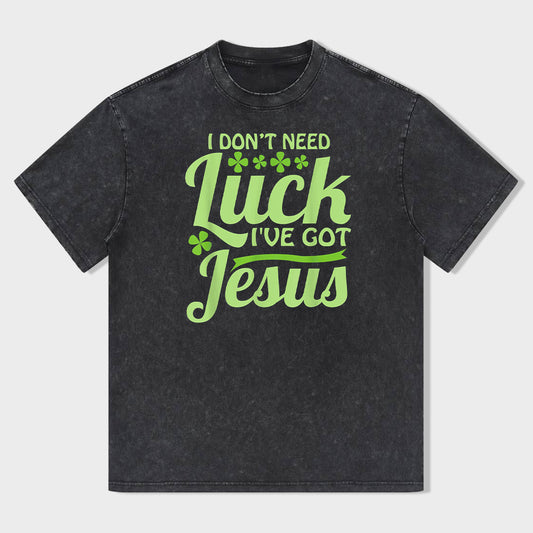 I Don't Need Lucky. I've Got Jesus Unisex T-Shirt
