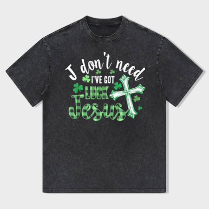 I Don't Need Lucky. I've Got Jesus Unisex T-Shirt