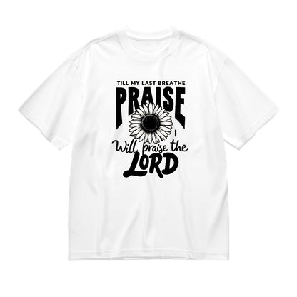 Till My Last Breathe Praise Lord Graphic T-Shirt