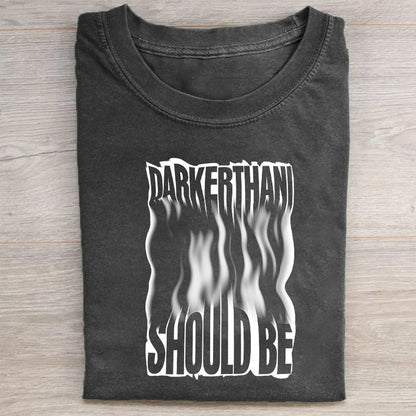 Darker Than Should Be Graphic Tee Men's Fashion Casual Short Sleeve T-Shirt