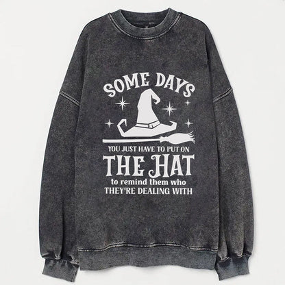 Some Days I Just Have To Put On The Hat shirt