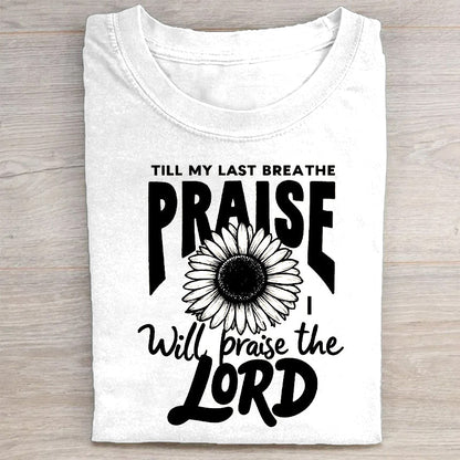 Till My Last Breathe Praise Lord Graphic T-Shirt