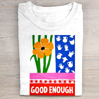 Good Enough Graphic T-Shirt with Flower and Hands Design - Unisex T-Shirt