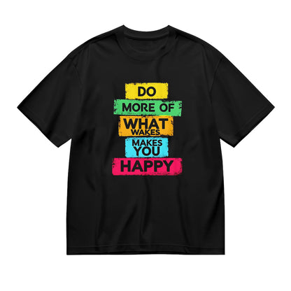 Do More of What Makes You Happy Inspirational Quote Unisex T-Shirt