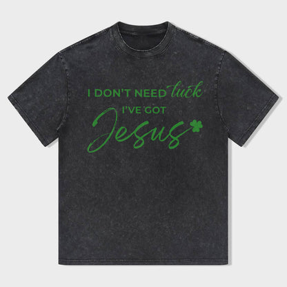 I Don't Need Lucky. I've Got Jesus Unisex T-Shirt - heygraff
