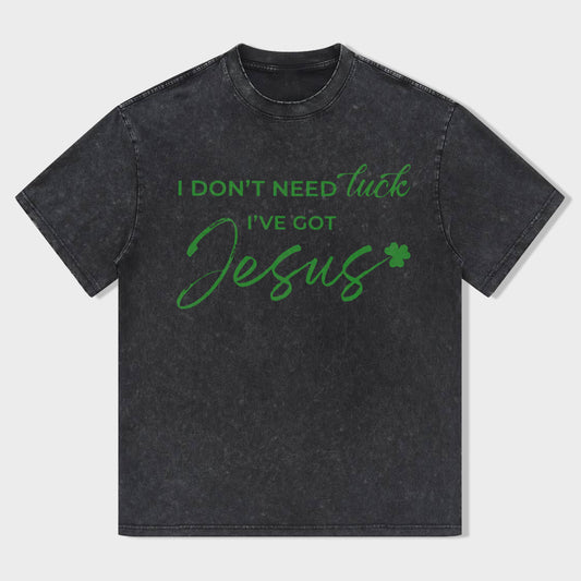 I Don't Need Lucky. I've Got Jesus Unisex T-Shirt - heygraff