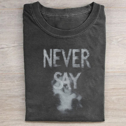 Never Say Die Graphic T-Shirt