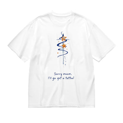 Sorry Mom, I'll Go Get a Tattoo! - Funny Graphic T-Shirt