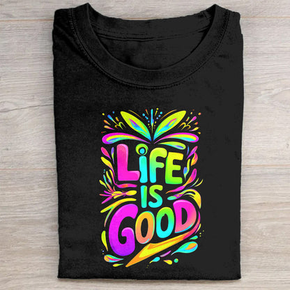 Life is Good Colorful Graphic Design Black T-Shirt