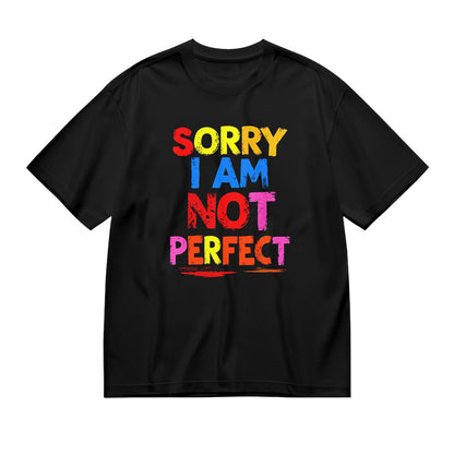 Sorry I Am Not Perfect Colorful Graphic T-Shirt