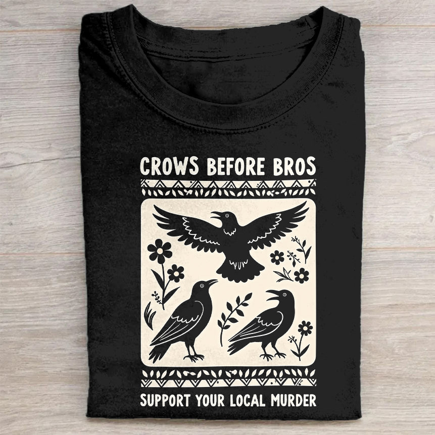Crows Before Bros Support Your Local Murder - Black T-Shirt